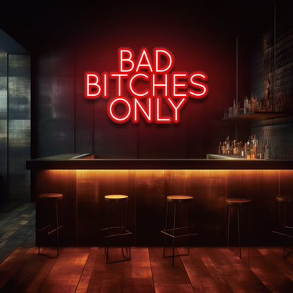 Bad Bitches Only - LED Neon Sign