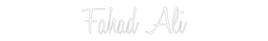Custom Neon: Fahad Ali