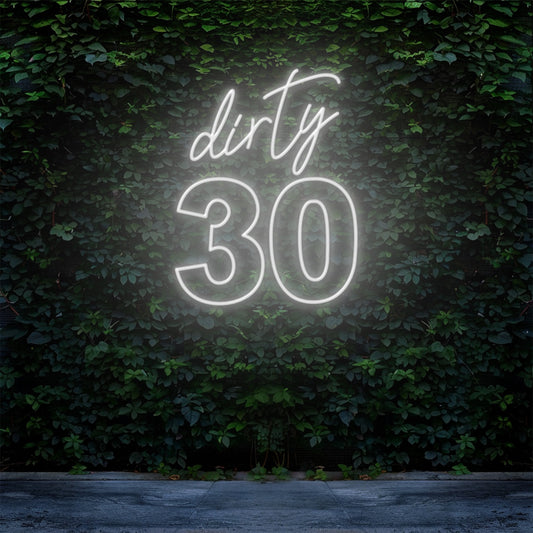 Dirty 30 - LED Neon Sign