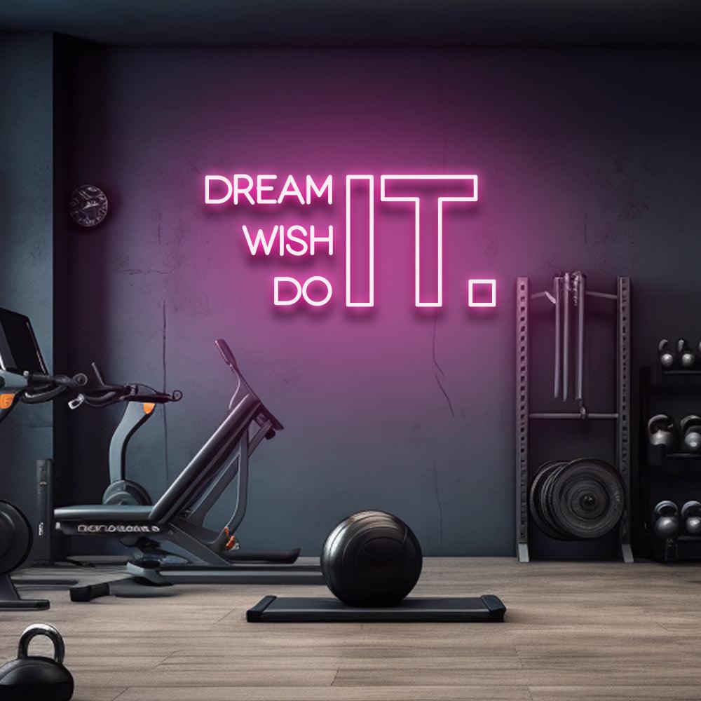 Dream it Wish it Do it - LED Neon Sign - NeonNiche