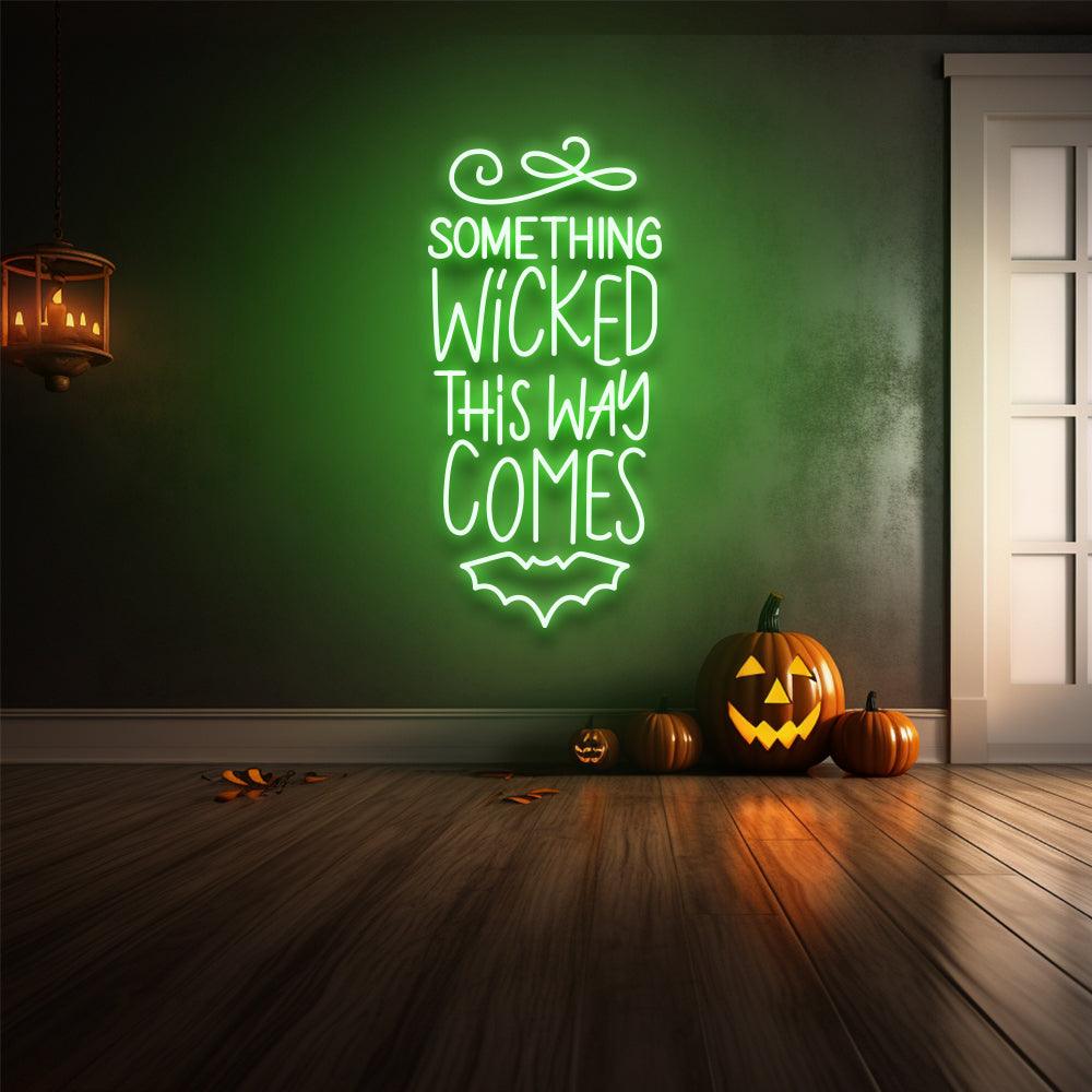 Something Wicked This Way Comes LED Neon Sign - NeonNiche