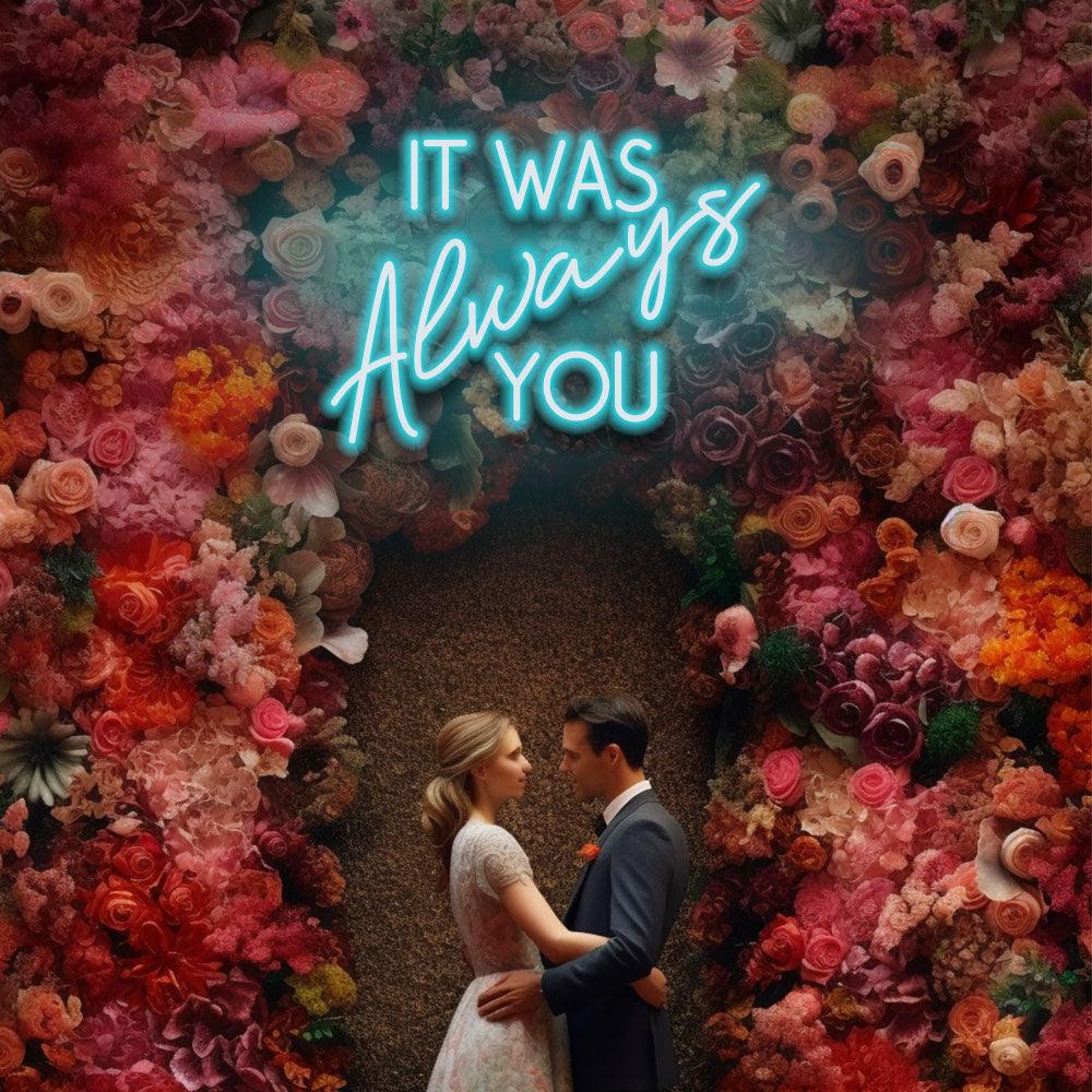 It Was Always You - LED Neon Sign - NeonNiche