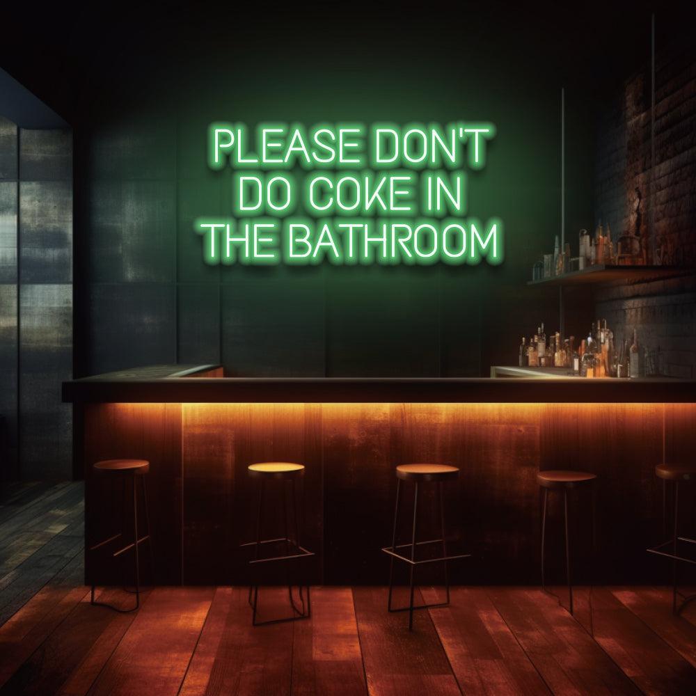 Please Don't Do Coke In The Bathroom - LED Neon Sign - NeonNiche