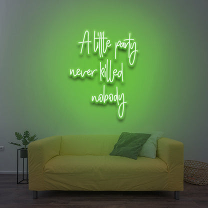 A Little Party Never Killed Nobody - LED Neon Sign - NeonNiche