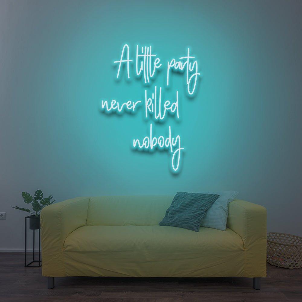 A Little Party Never Killed Nobody LED Neon Sign - NeonNiche