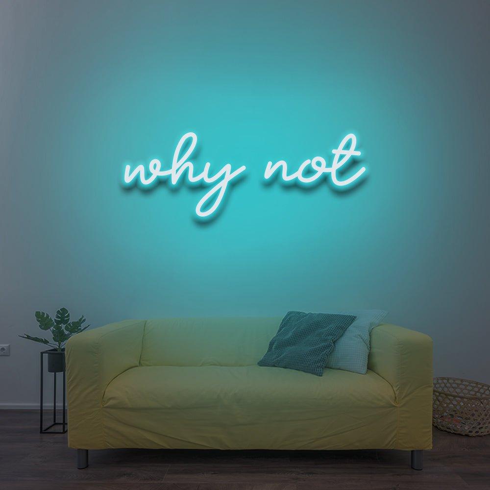 why not - LED Neon Sign - NeonNiche