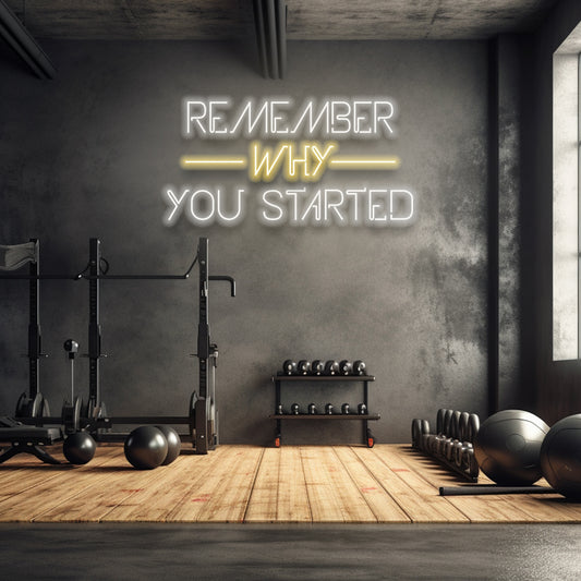 Remember Why You Started - LED Neon Sign