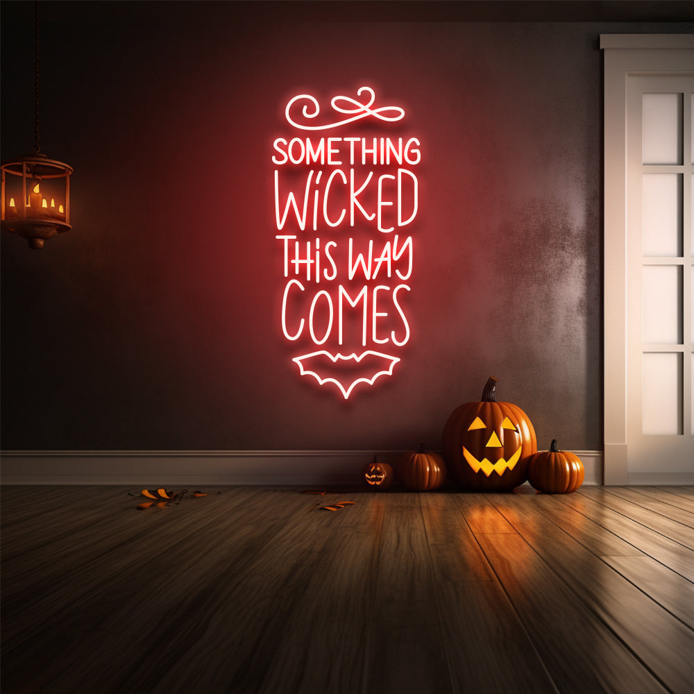 Something Wicked This Way Comes LED Neon Sign