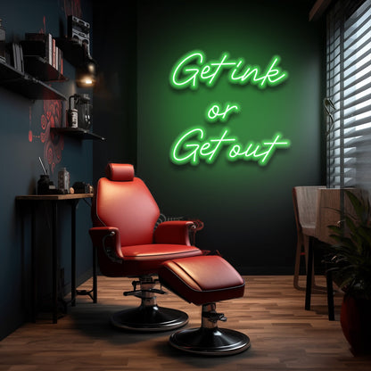 Get Ink Or Get Out - LED Neon Sign