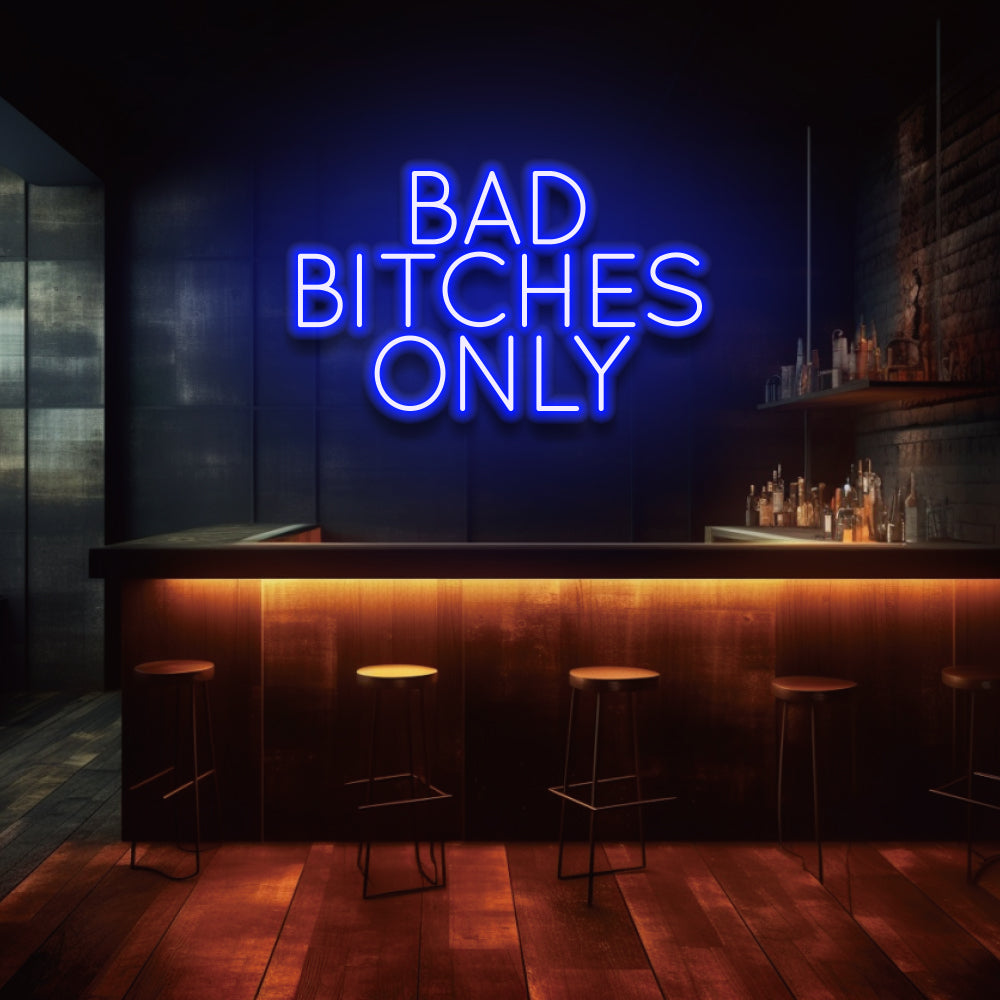 Bad Bitches Only - LED Neon Sign