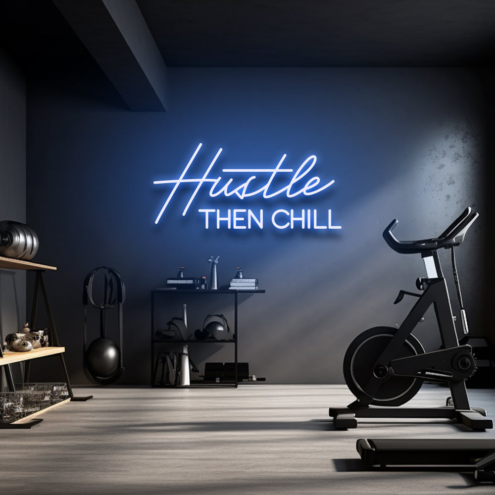 Hustle Then Chill - LED Neon Sign