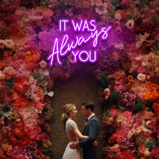 It Was Always You - LED Neon Sign - NeonNiche