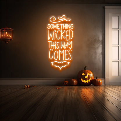Something Wicked This Way Comes LED Neon Sign