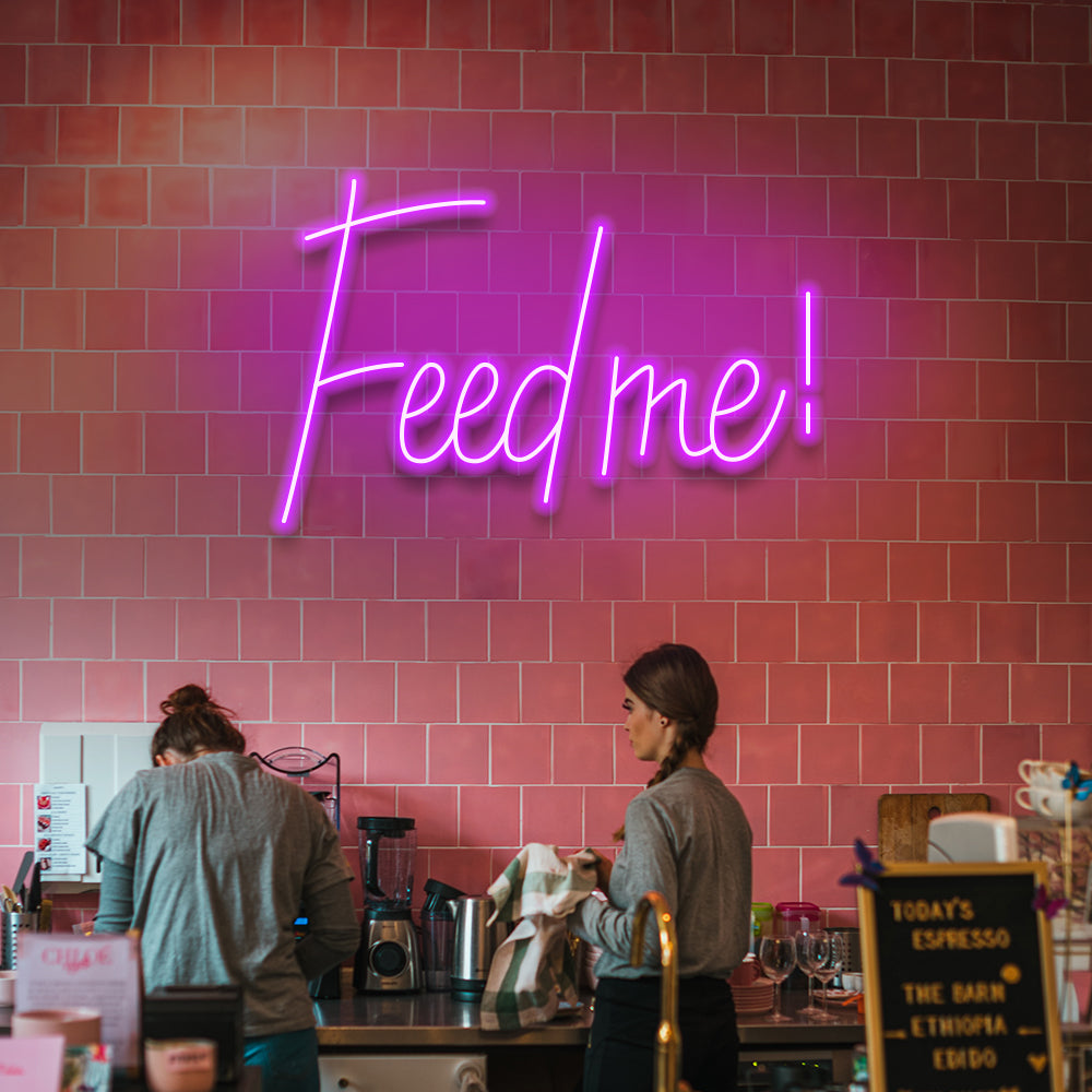Feed Me! - LED Neon Sign