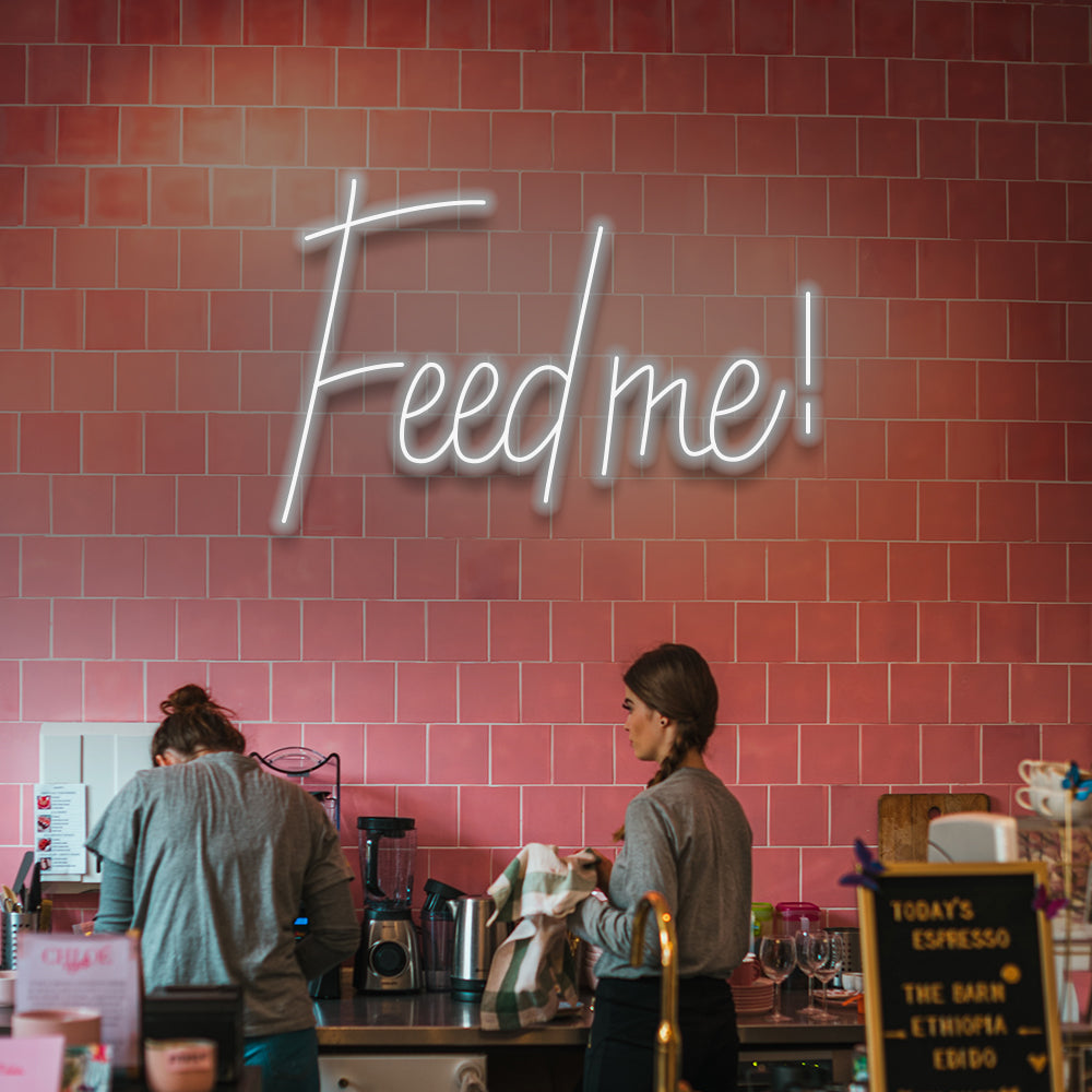 Feed Me! - LED Neon Sign