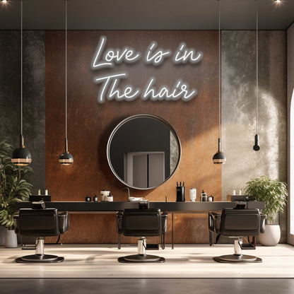 Love Is In The Hair - LED Neon Sign