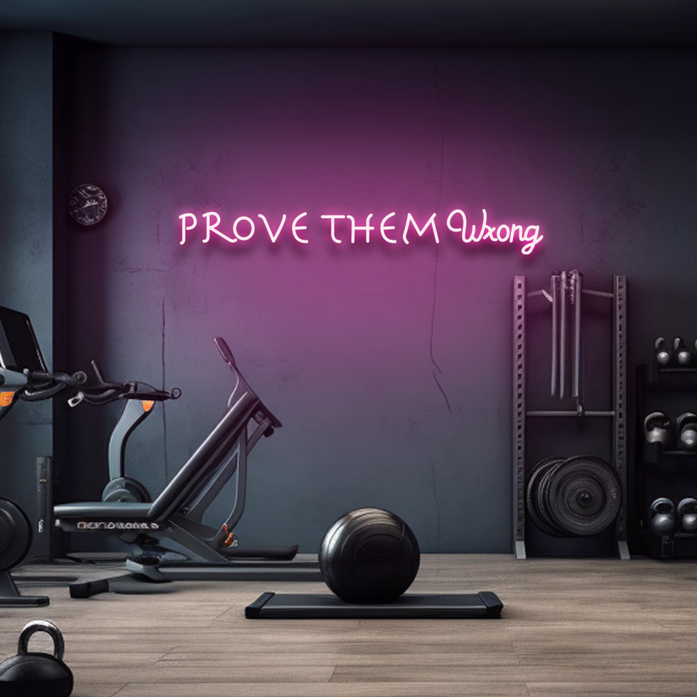 Prove Them Wrong - LED Neon Sign