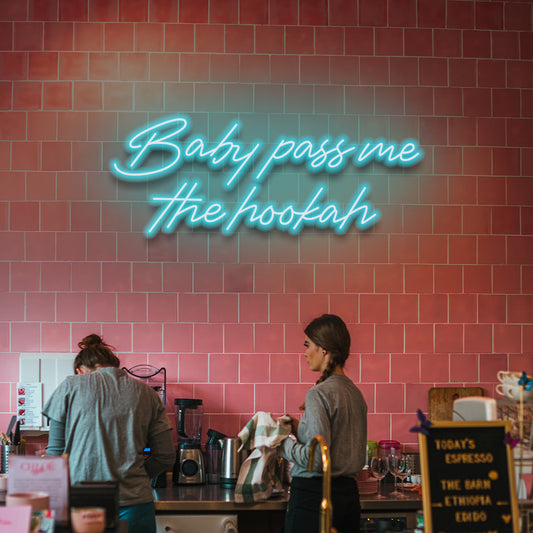 Baby Pass Me The Hookah - LED Neon Sign