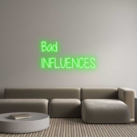 Custom Neon: Bad
INFLUENCES