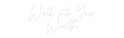 Custom Neon: Walk into You...