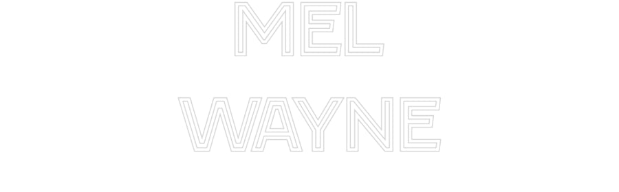 Custom Neon: Mel
Wayne - NeonNiche