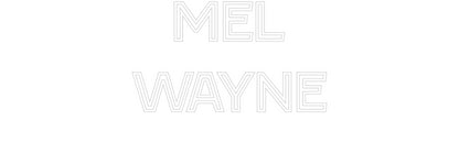 Custom Neon: Mel
Wayne - NeonNiche