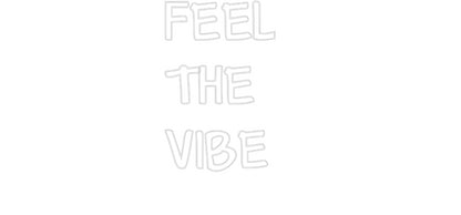 Custom Neon: FEEL 
THE
V... - NeonNiche