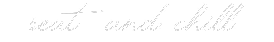 Custom Neon: Seat and chill - NeonNiche