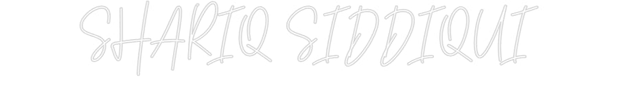 Custom Neon: SHARIQ SIDDIQUI - NeonNiche