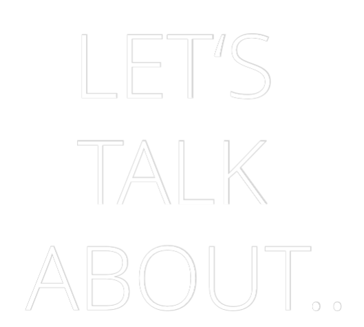 Custom Neon: LET‘S 
TALK ...