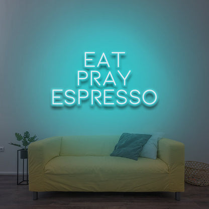 Eat Pray Espresso - LED Neon Sign - NeonNiche