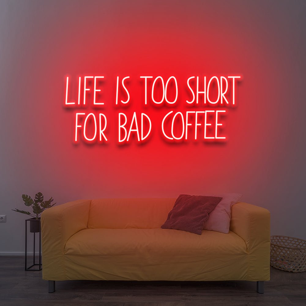 Life Is Too Short For Bad Coffee - LED Neon Sign - NeonNiche