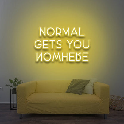 Normal Gets You Nowhere - LED Neon Sign - NeonNiche