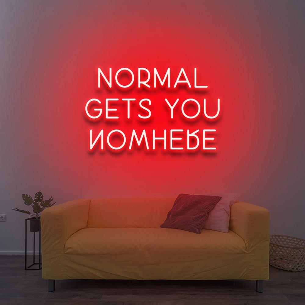 Normal Gets You Nowhere - LED Neon Sign – NeonNiche