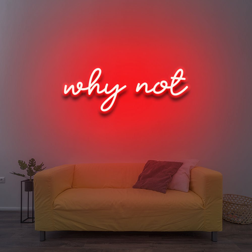 why not - LED Neon Sign - NeonNiche