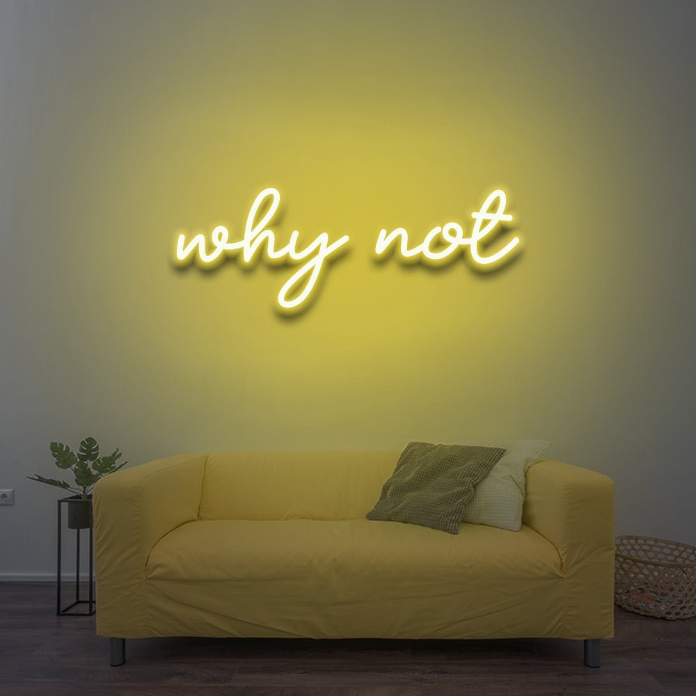 why not - LED Neon Sign - NeonNiche